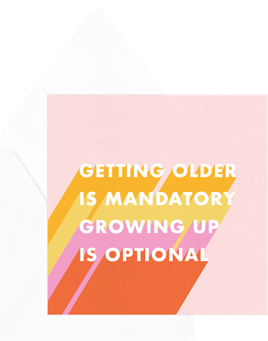 A colorful typographic birthday card reading "getting older is mandatory. growing up is optional." The card has a light pink background, and the text features bright shades of orange, yellow, pink, and red.